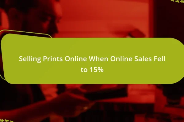 Selling Prints Online When Online Sales Fell to 15%