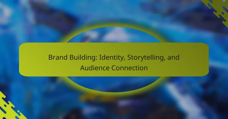 Brand Building: Identity, Storytelling, and Audience Connection