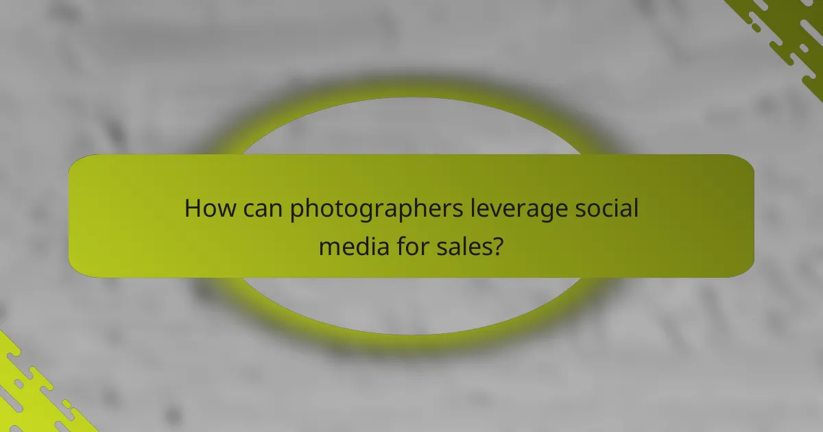 How can photographers leverage social media for sales?