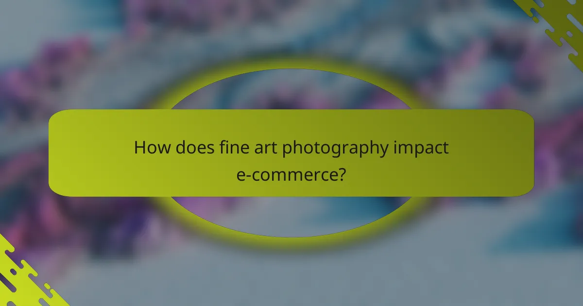 How does fine art photography impact e-commerce?