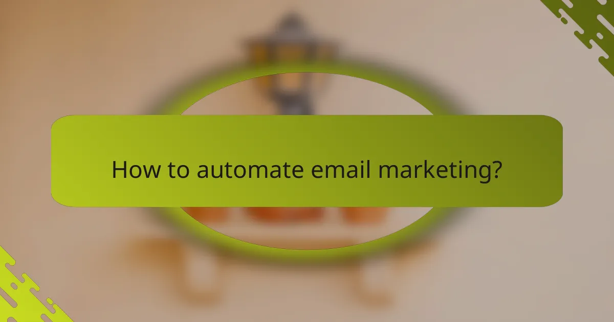 How to automate email marketing?