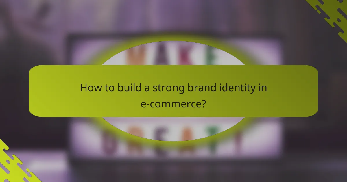 How to build a strong brand identity in e-commerce?
