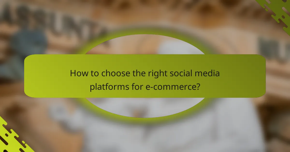 How to choose the right social media platforms for e-commerce?
