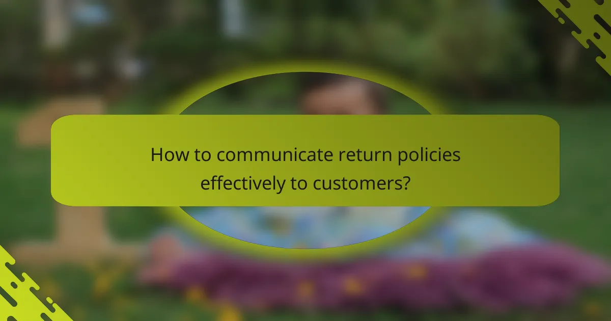 How to communicate return policies effectively to customers?