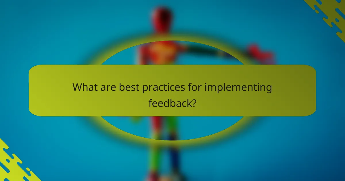 What are best practices for implementing feedback?