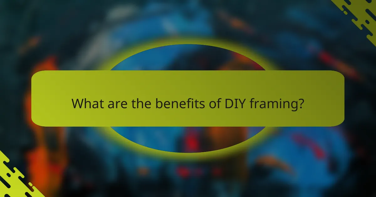 What are the benefits of DIY framing?