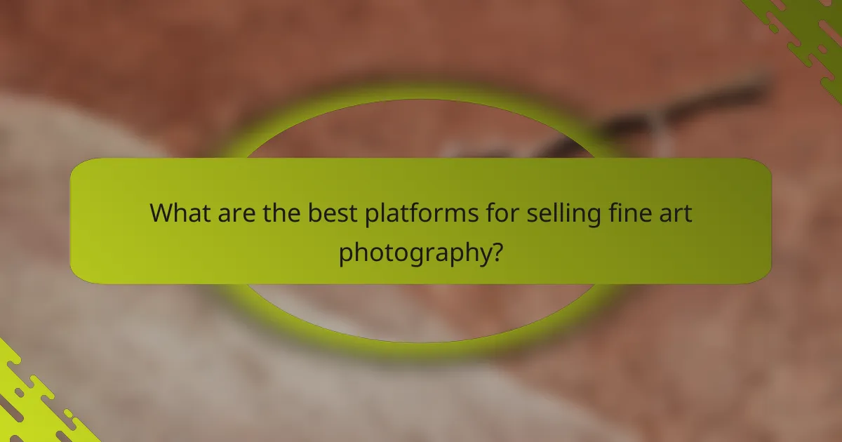 What are the best platforms for selling fine art photography?