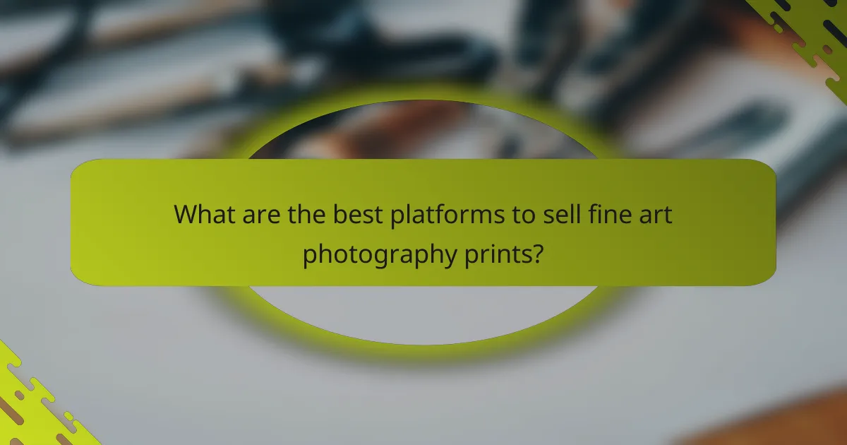 What are the best platforms to sell fine art photography prints?