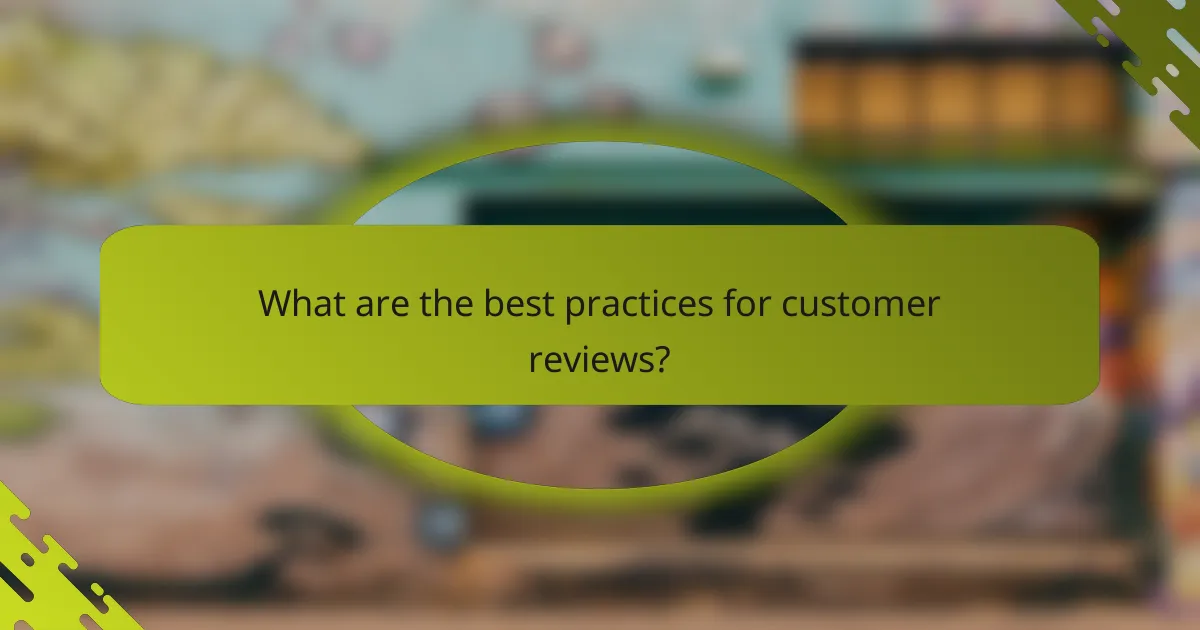 What are the best practices for customer reviews?