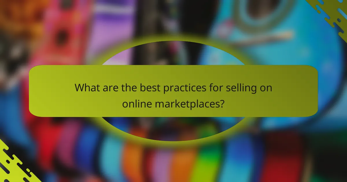 What are the best practices for selling on online marketplaces?