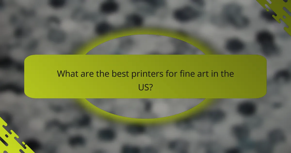 What are the best printers for fine art in the US?