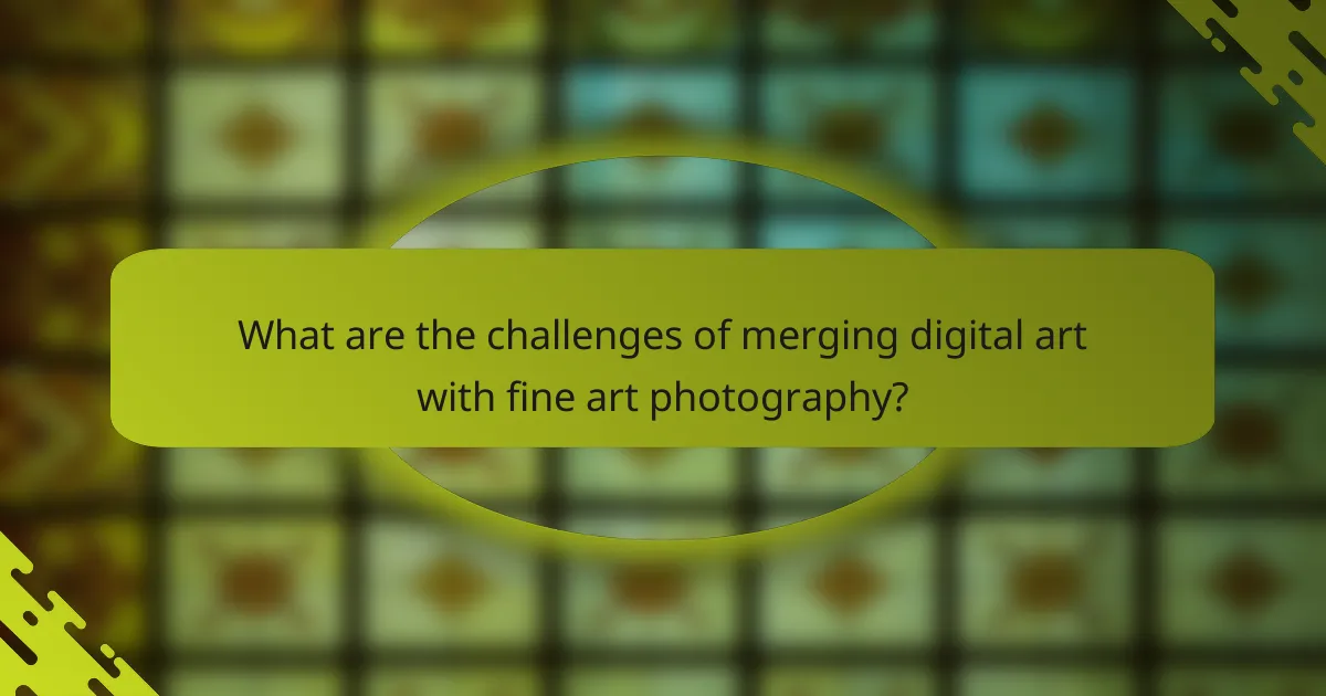 What are the challenges of merging digital art with fine art photography?