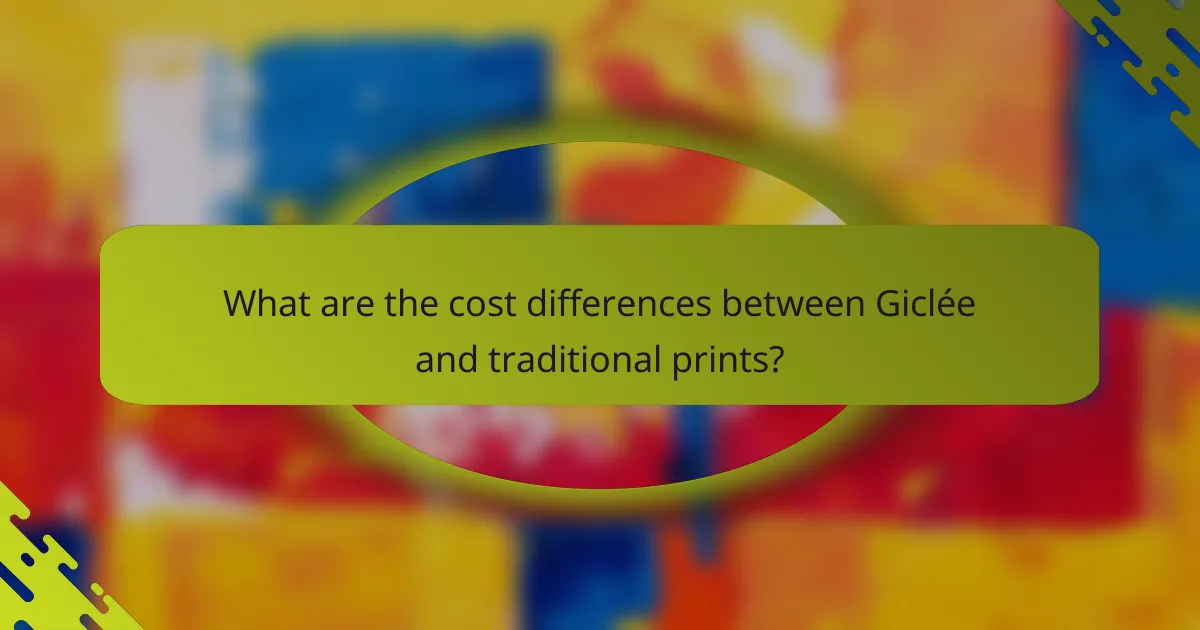 What are the cost differences between Giclée and traditional prints?