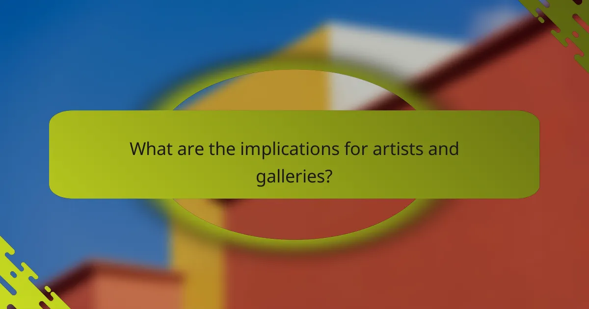 What are the implications for artists and galleries?