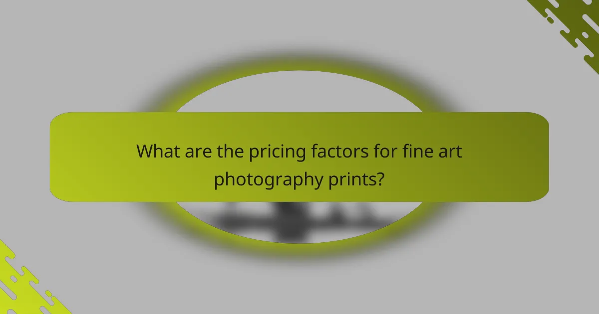 What are the pricing factors for fine art photography prints?