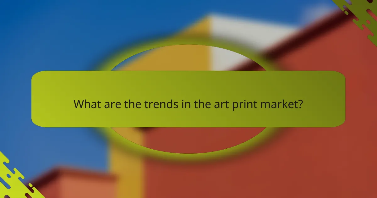 What are the trends in the art print market?