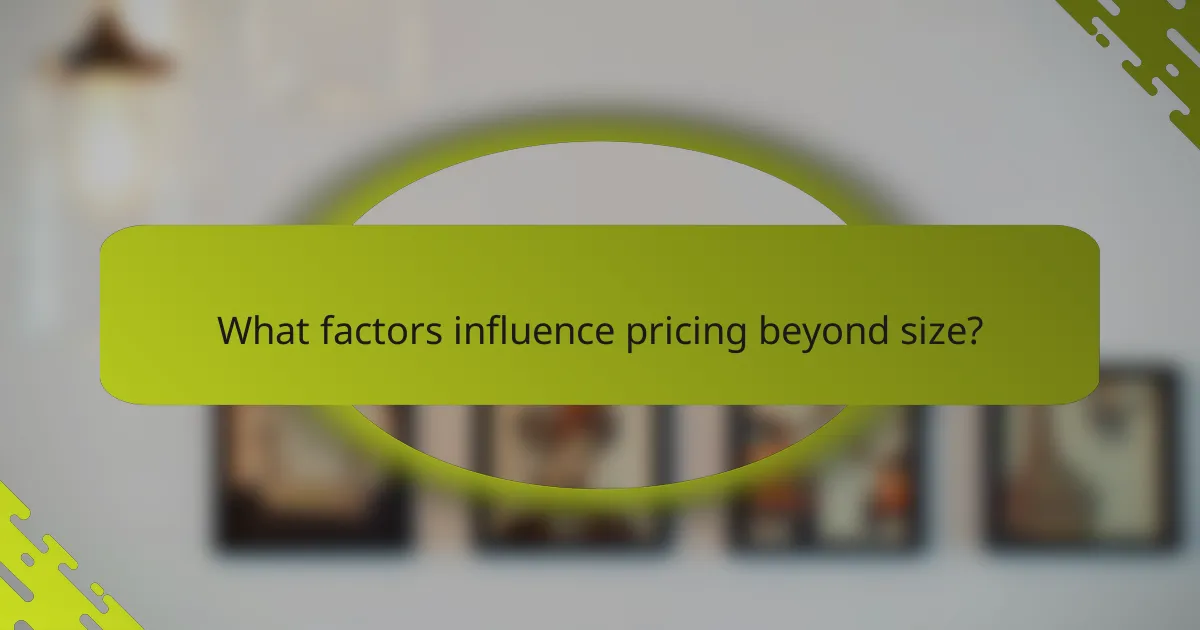 What factors influence pricing beyond size?