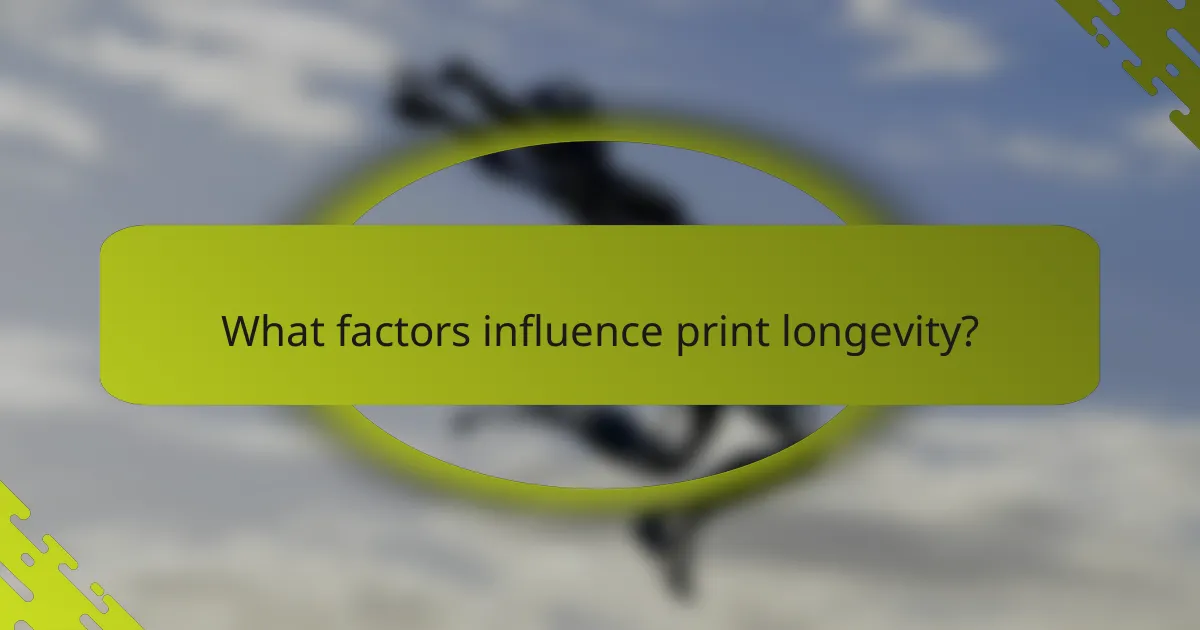 What factors influence print longevity?