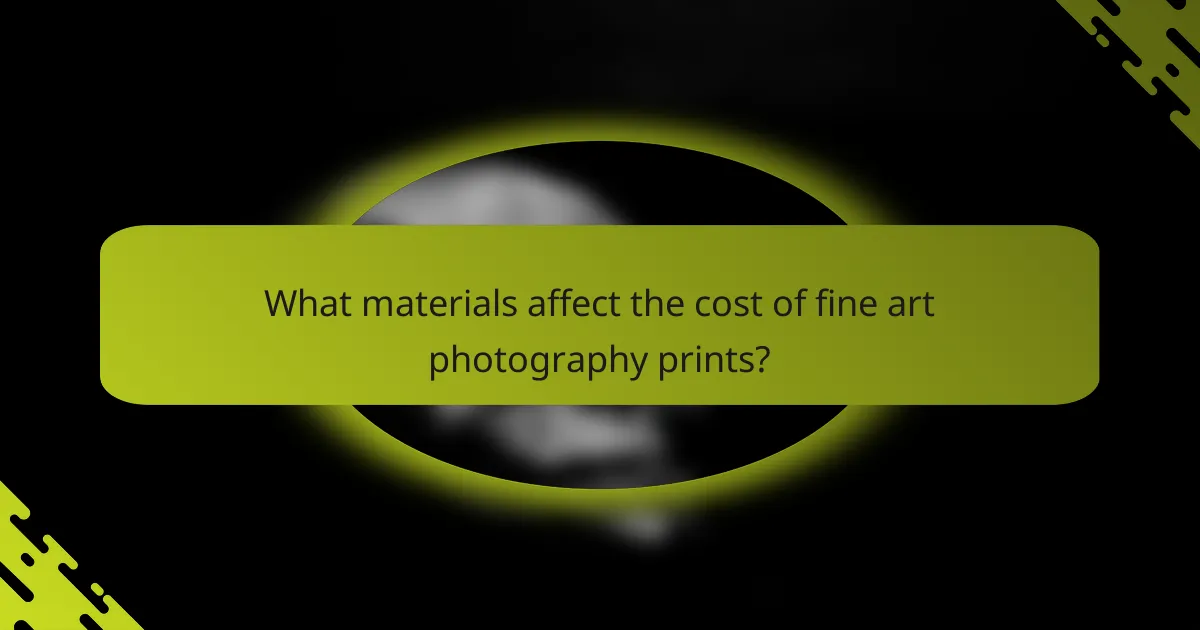 What materials affect the cost of fine art photography prints?