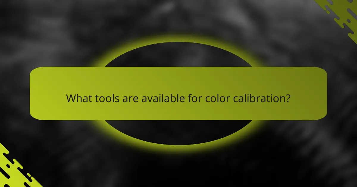 What tools are available for color calibration?